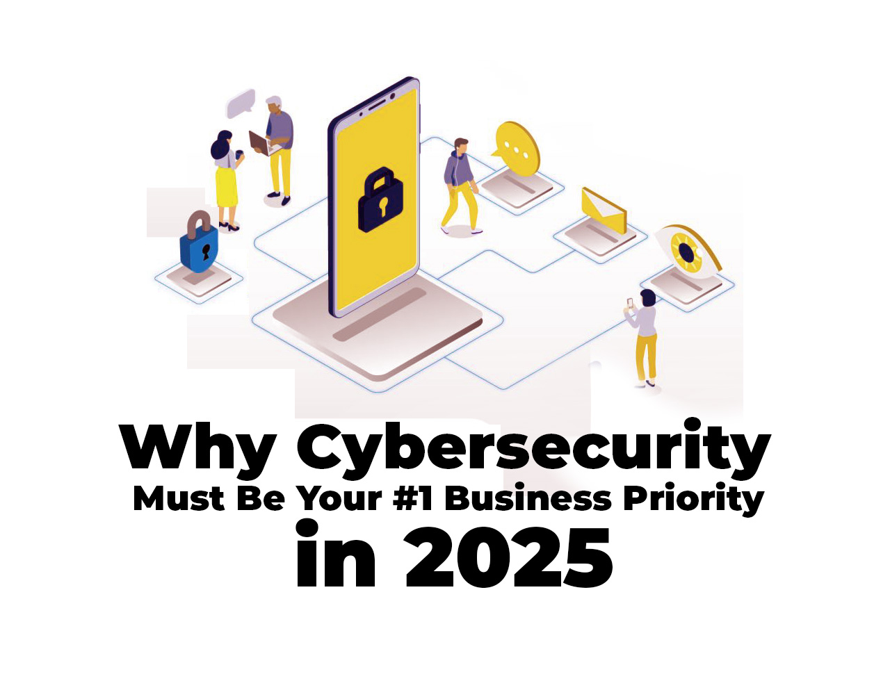 2025 Cybersecurity: The Non-Negotiable Element for Business Success